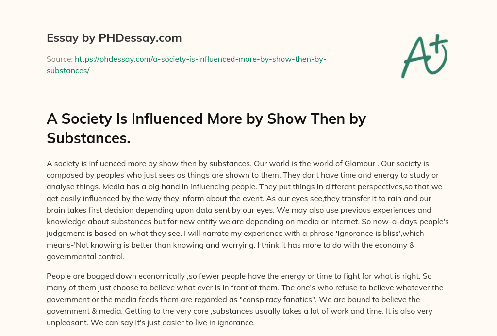 A Society Is Influenced More by Show Then by Substances. (200 Words