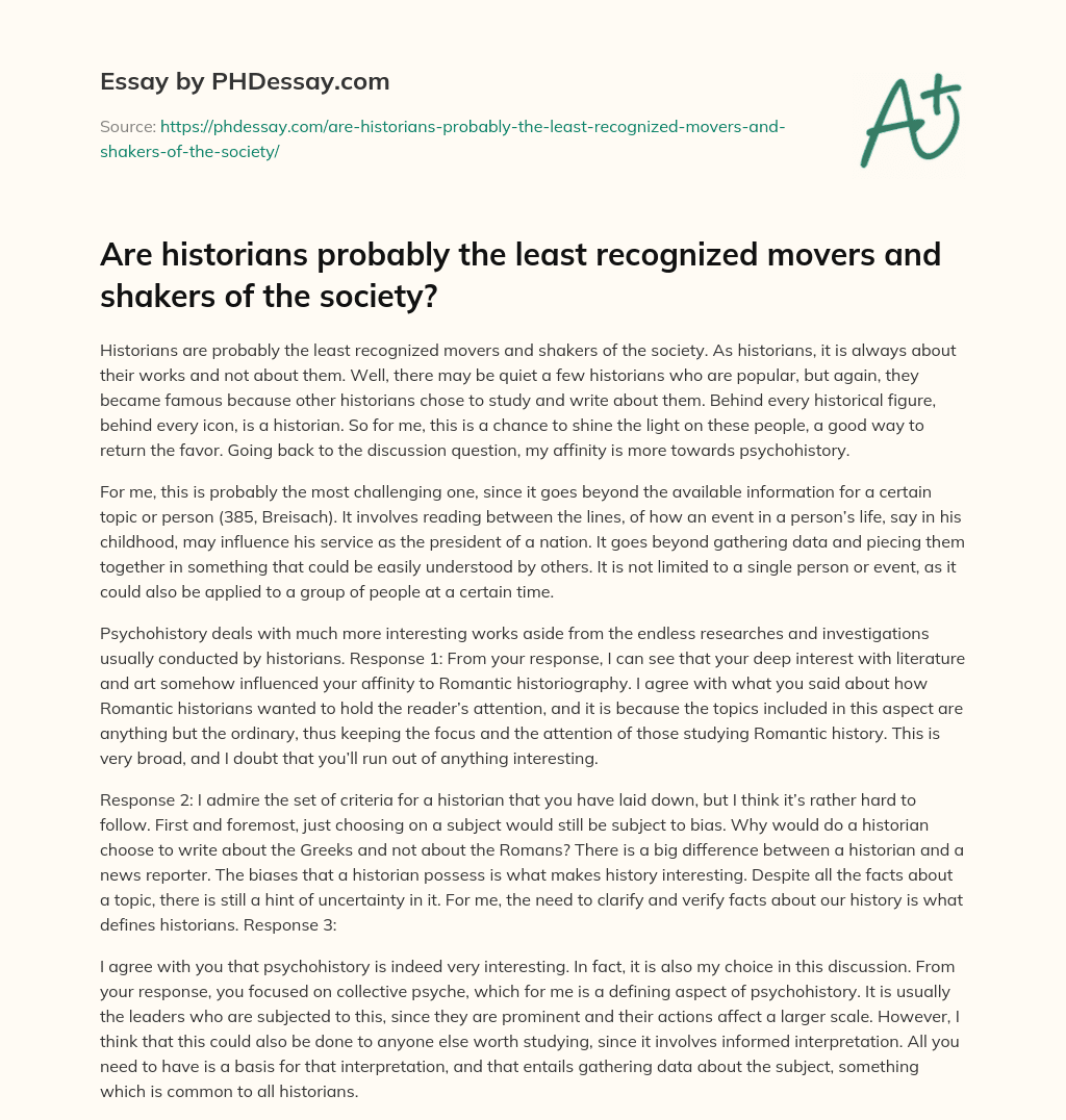 Are historians probably the least recognized movers and shakers of the society? essay