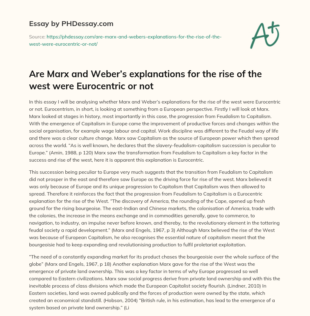Are Marx and Weber’s explanations for the rise of the west were Eurocentric or not essay