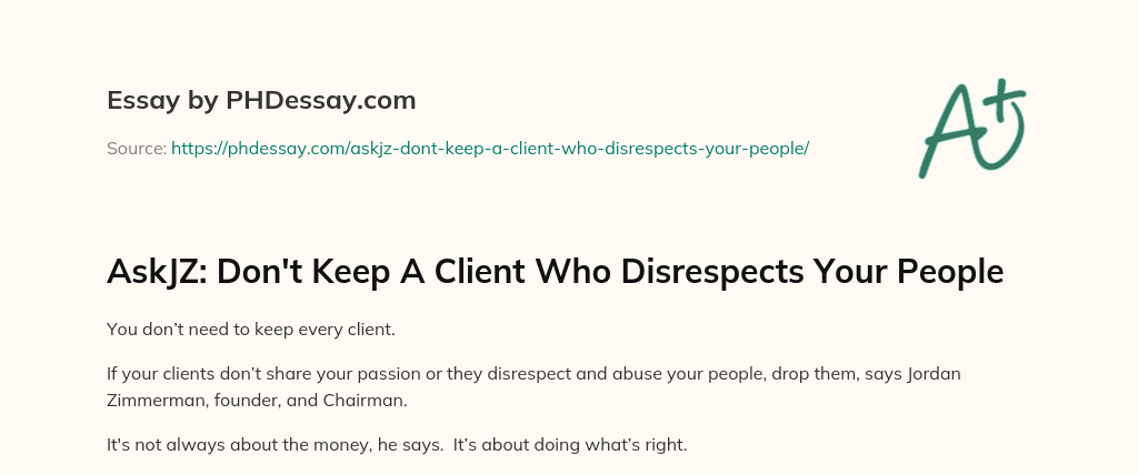 AskJZ: Don’t Keep A Client Who Disrespects Your People essay