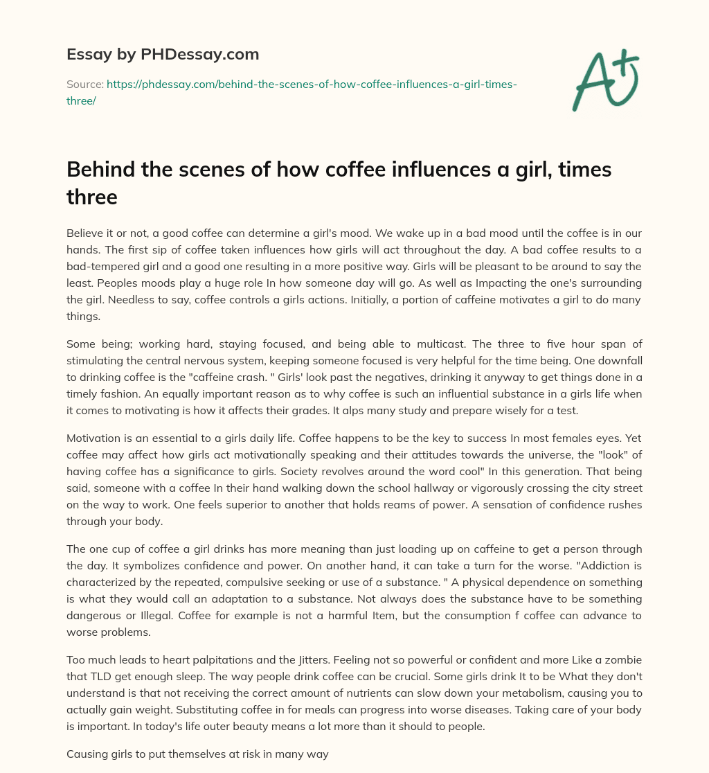 Behind the scenes of how coffee influences a girl, times three essay