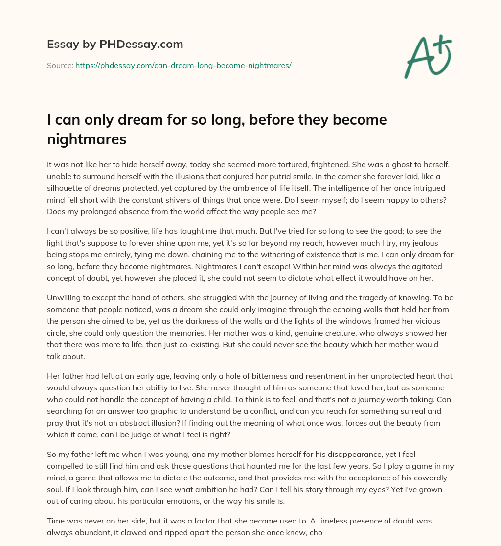 I can only dream for so long, before they become nightmares essay