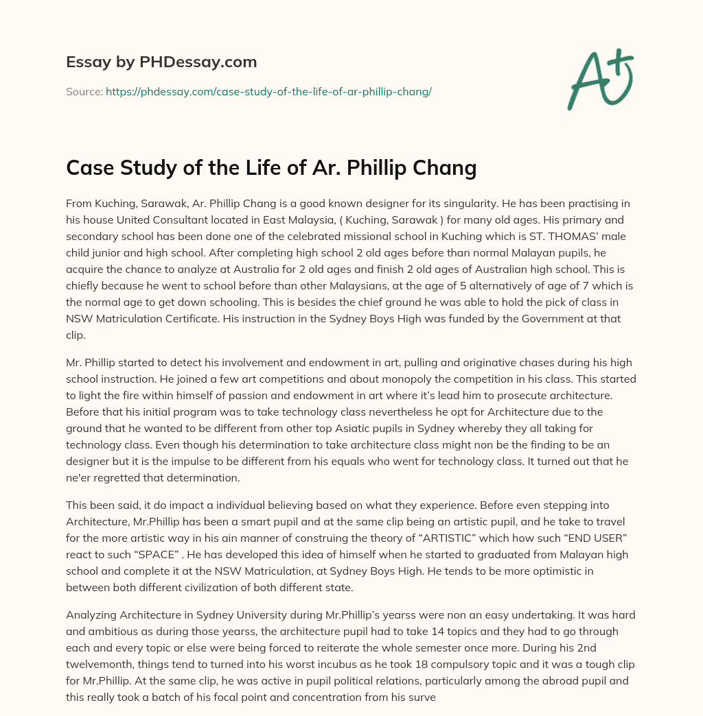 Case Study of the Life of Ar. Phillip Chang essay