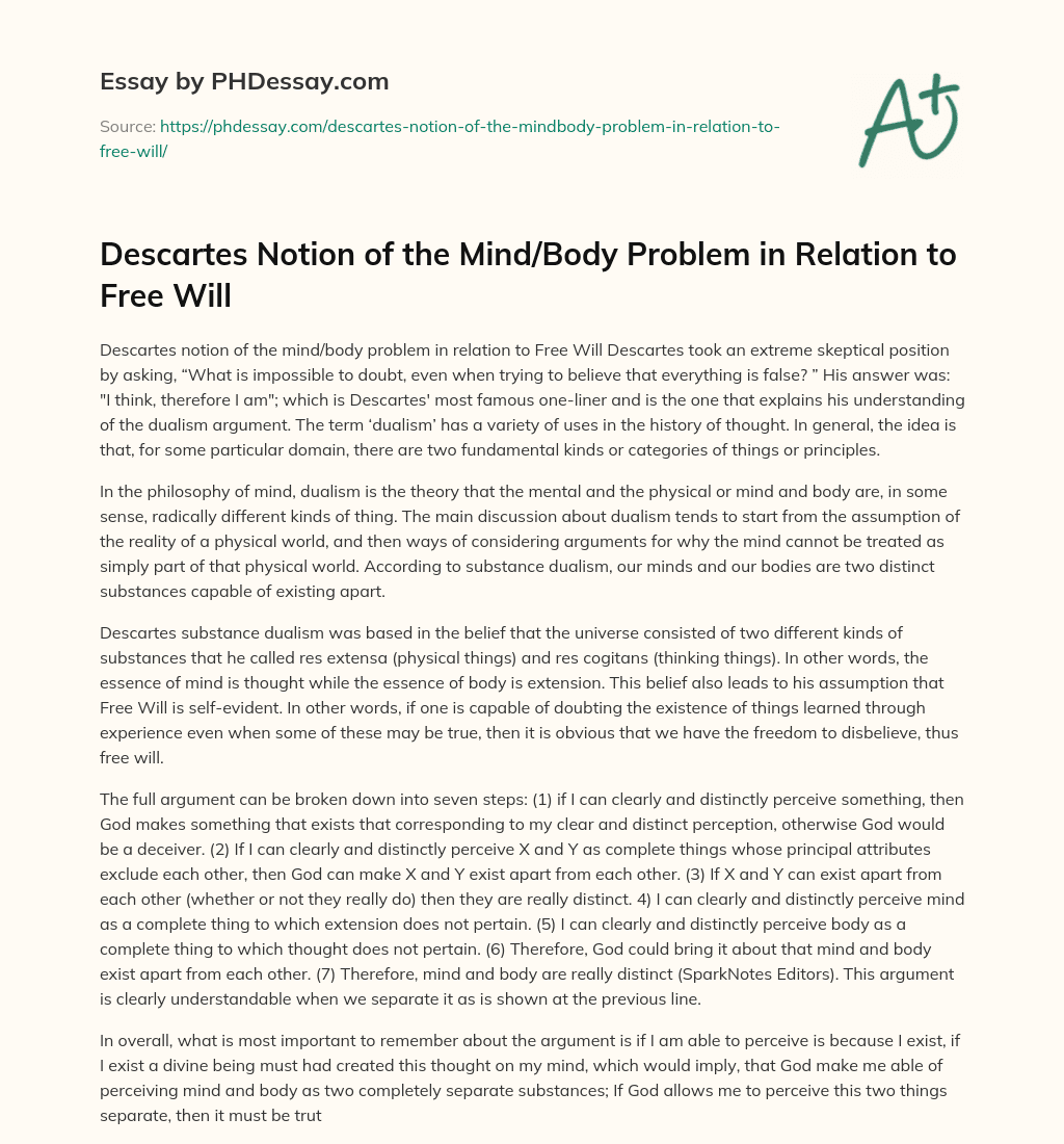 Descartes Notion of the Mind/Body Problem in Relation to Free Will essay