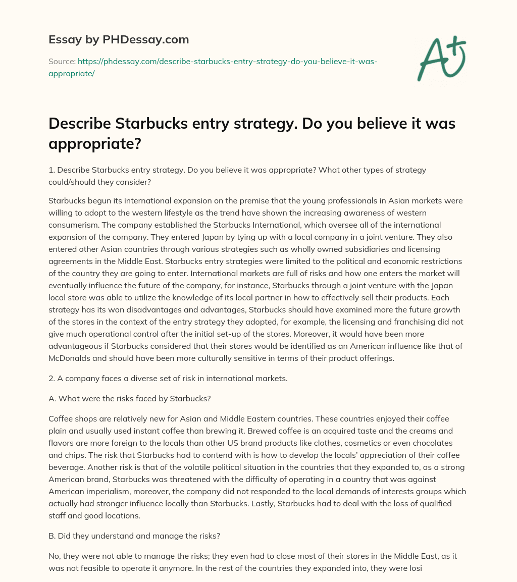 Describe Starbucks entry strategy. Do you believe it was appropriate? essay