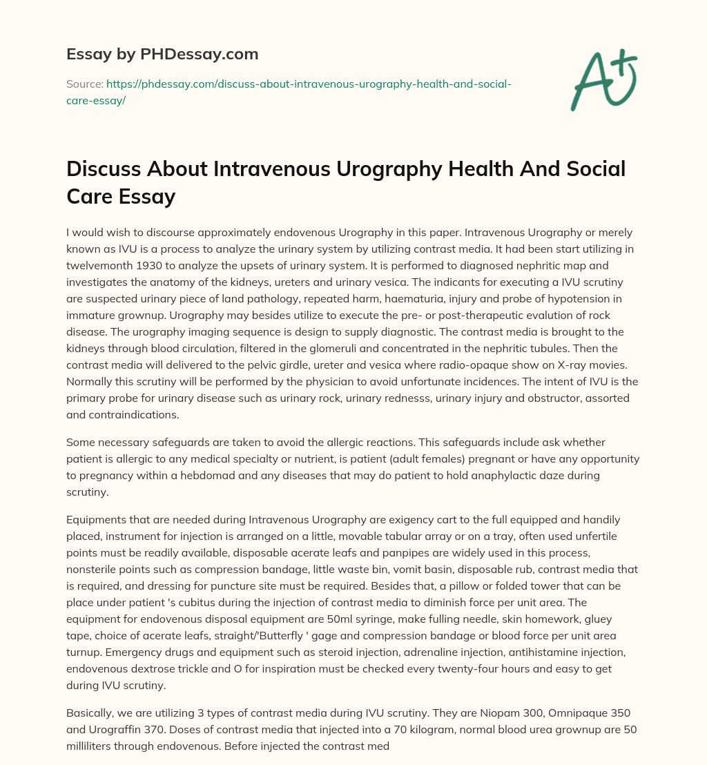 Discuss About Intravenous Urography Health And Social Care Essay essay