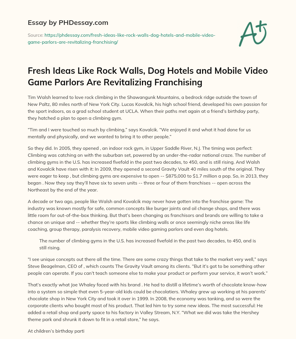 Fresh Ideas Like Rock Walls, Dog Hotels and Mobile Video Game Parlors Are Revitalizing Franchising essay