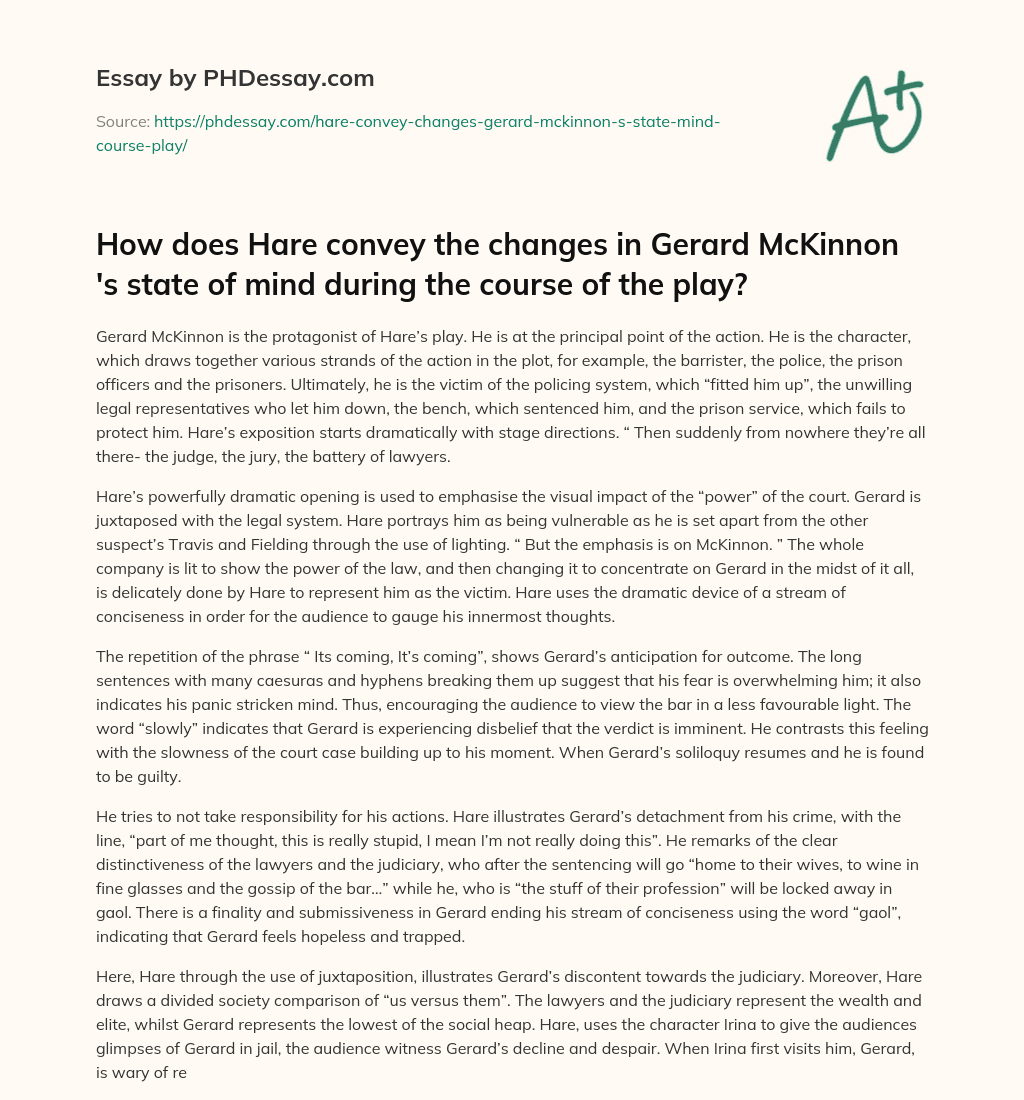 How does Hare convey the changes in Gerard McKinnon ‘s state of mind during the course of the play? essay
