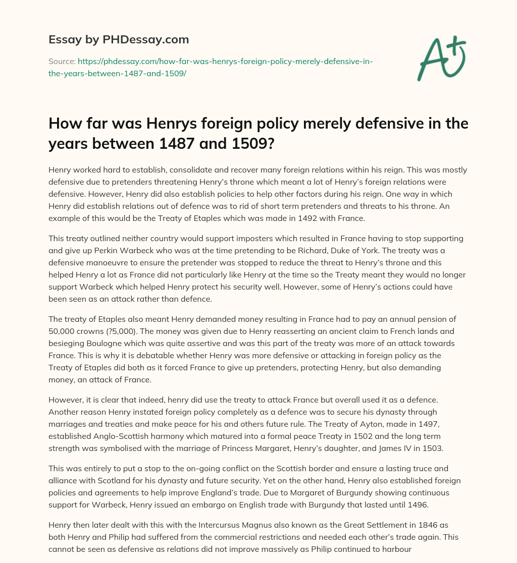 How far was Henrys foreign policy merely defensive in the years between 1487 and 1509? essay