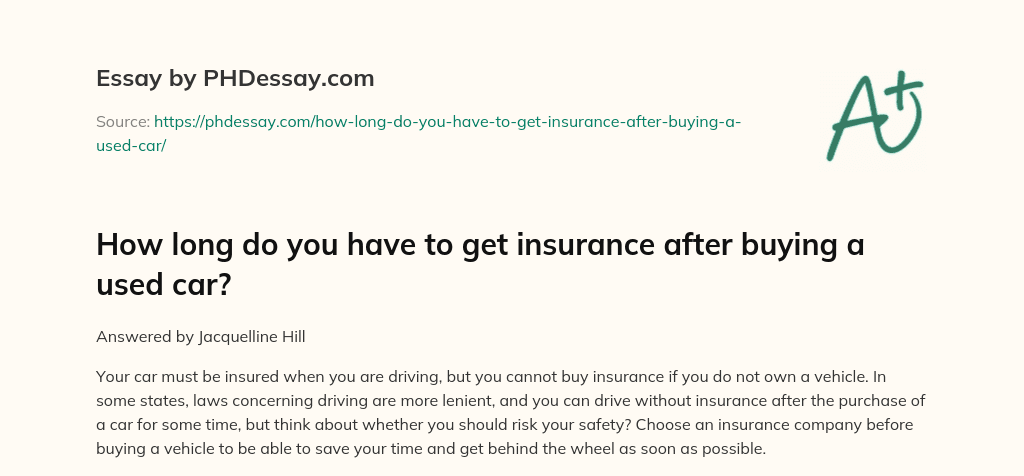 How long do you have to get insurance after buying a used car? essay