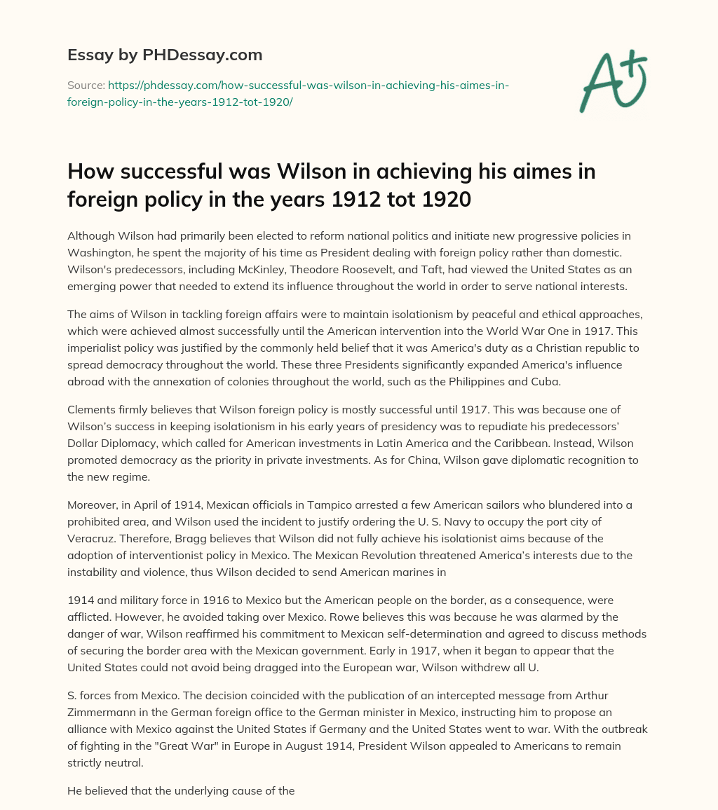 How successful was Wilson in achieving his aimes in foreign policy in the years 1912 tot 1920 essay