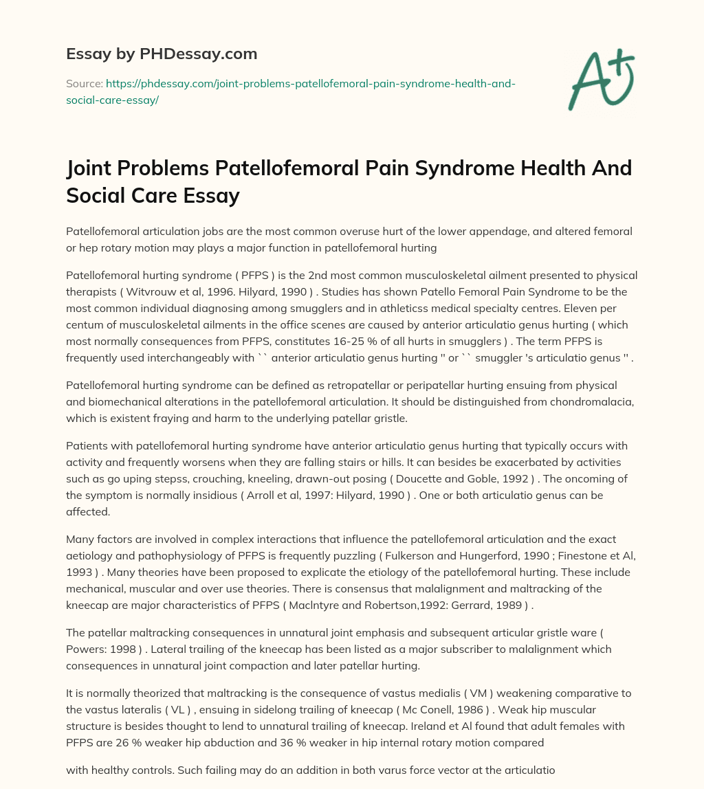 Joint Problems Patellofemoral Pain Syndrome Health And Social Care Essay essay