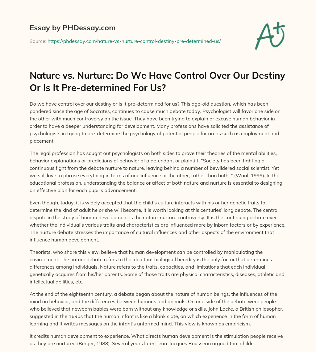 Nature vs. Nurture: Do We Have Control Over Our Destiny Or Is It Pre-determined For Us? essay