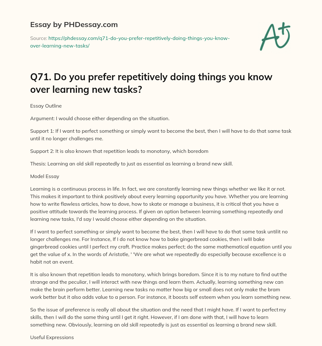 Q71. Do you prefer repetitively doing things you know over learning new tasks? essay