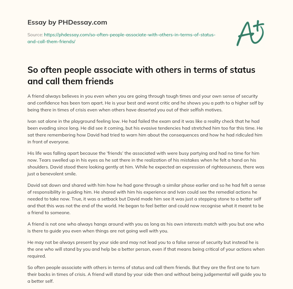 So often people associate with others in terms of status and call them friends essay