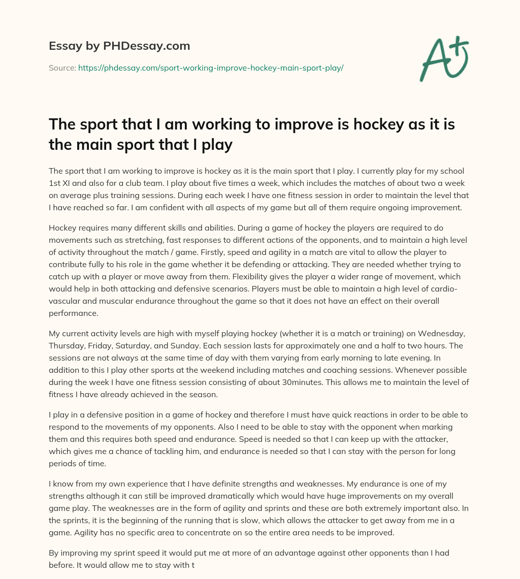 The sport that I am working to improve is hockey as it is the main sport that I play essay