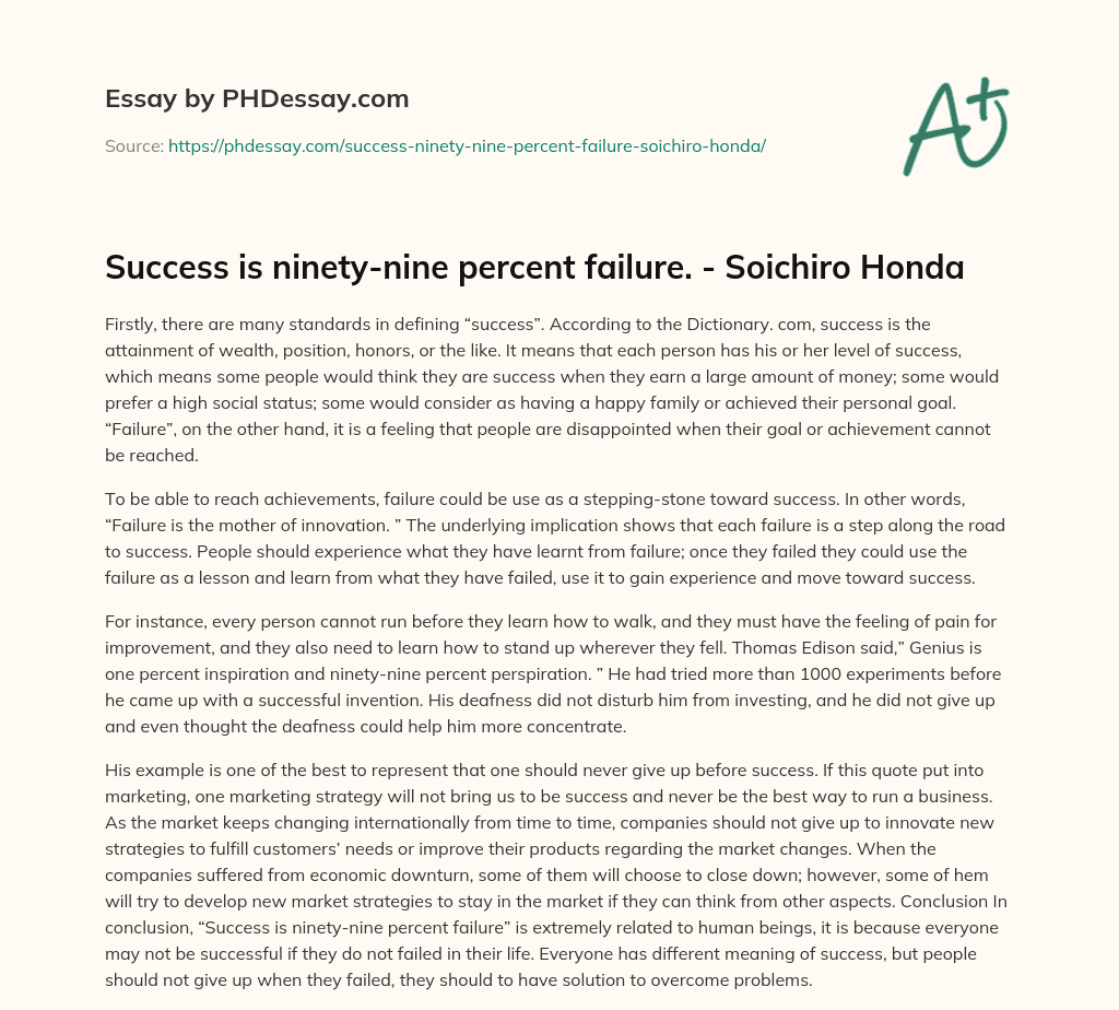 Success is ninety-nine percent failure. – Soichiro Honda essay