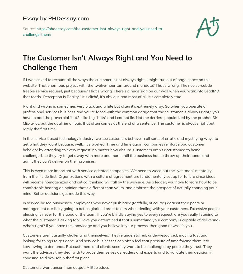 The Customer Isn’t Always Right and You Need to Challenge Them essay