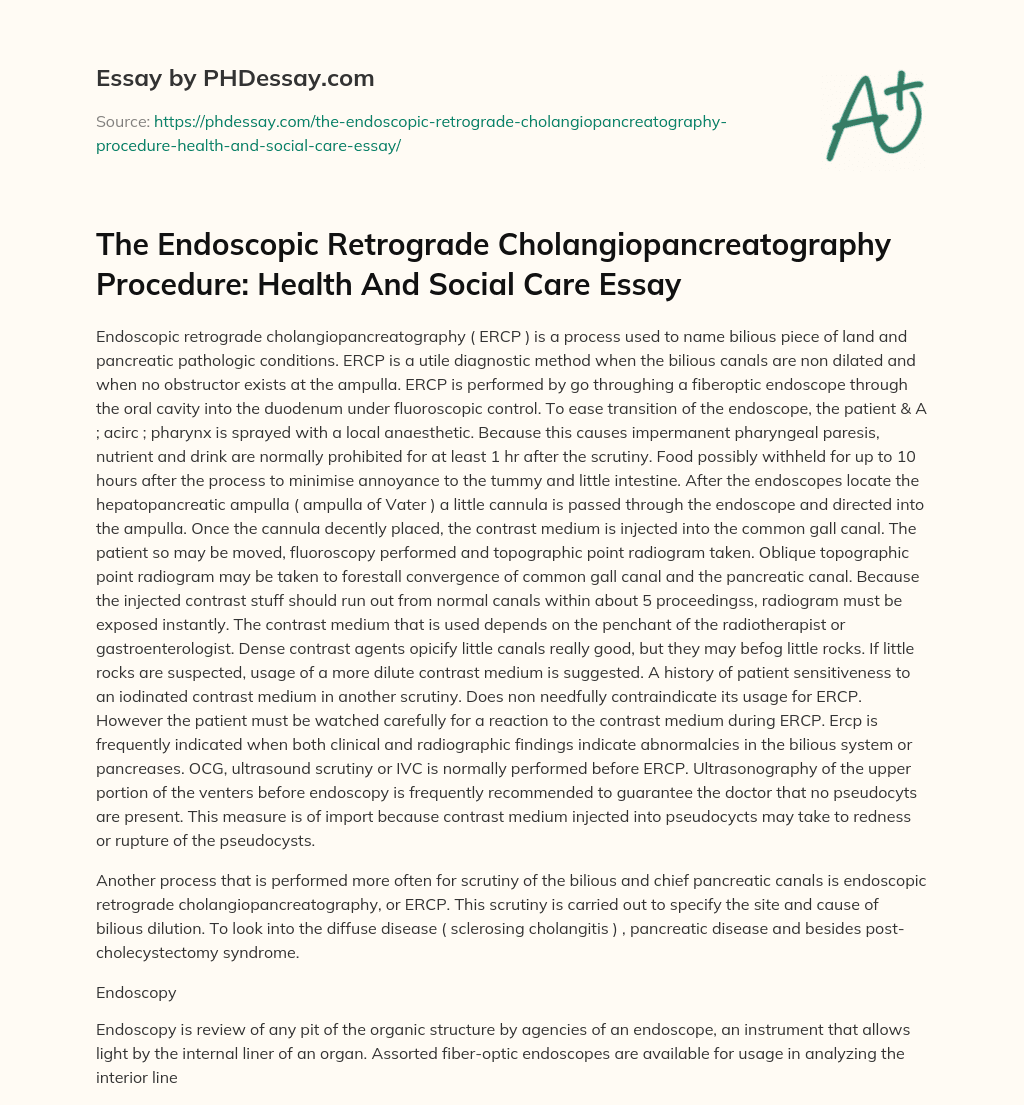 The Endoscopic Retrograde Cholangiopancreatography Procedure: Health And Social Care Essay essay