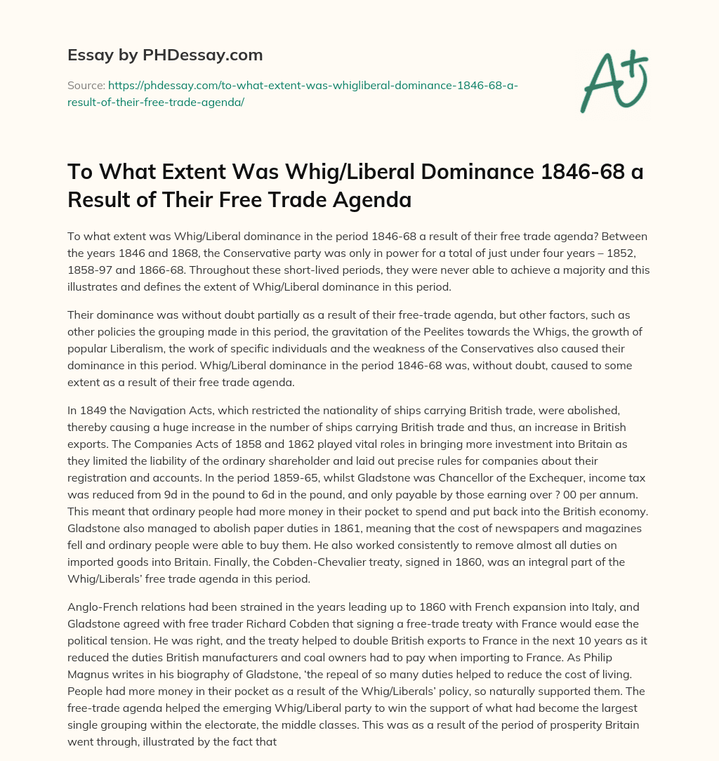To What Extent Was Whig/Liberal Dominance 1846-68 a Result of Their Free Trade Agenda essay