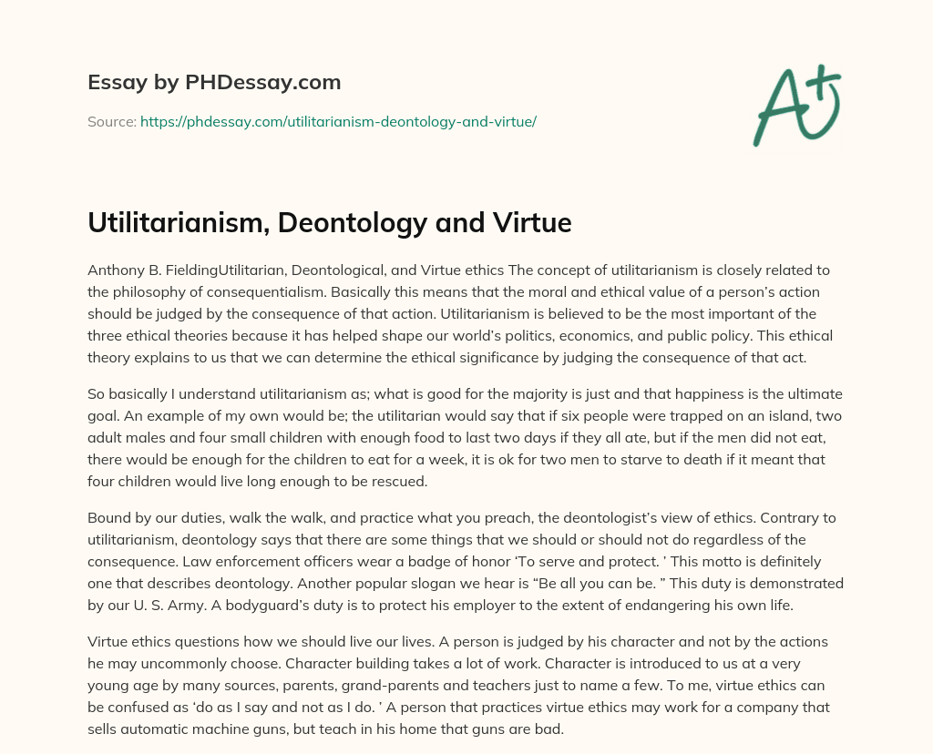 Utilitarianism, Deontology and Virtue essay