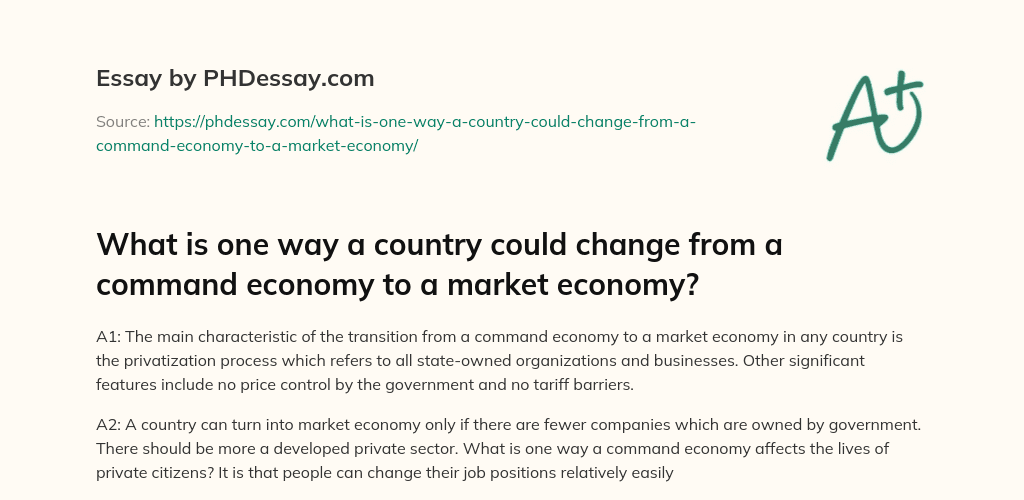 What is one way a country could change from a command economy to a market economy? essay