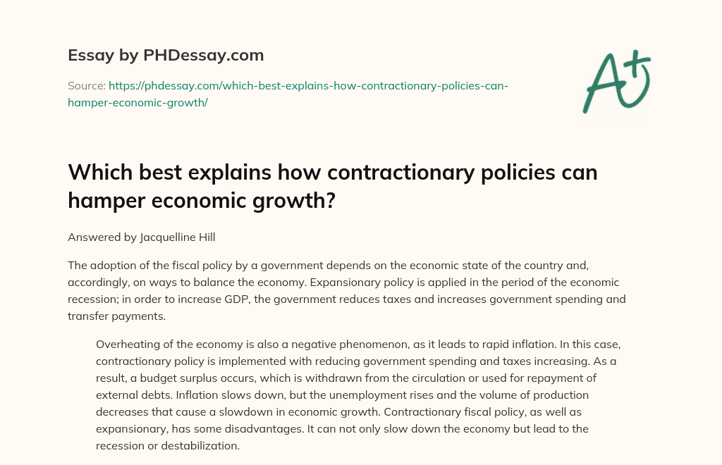 Which best explains how contractionary policies can hamper economic growth? essay