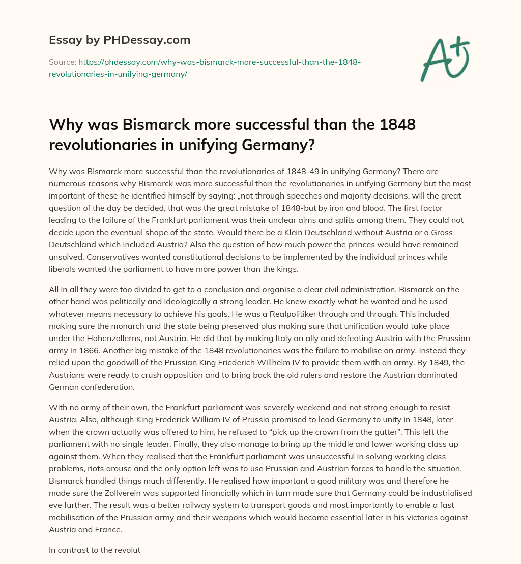 Why was Bismarck more successful than the 1848 revolutionaries in unifying Germany? essay
