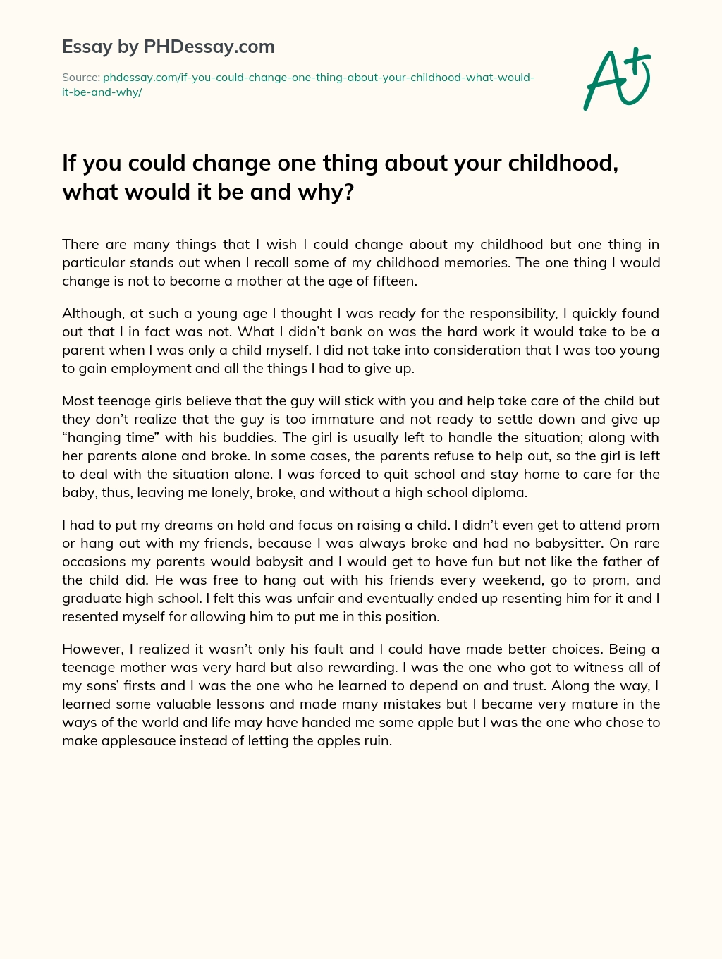 If you could change one thing about your childhood, what would it be and why? essay